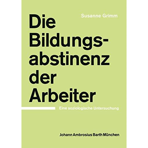 Die Bildungsabstinenz der Arbeiter: Eine soziologische Untersuchung [Paperback]