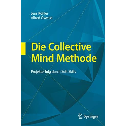 Die Collective Mind Methode: Projekterfolg durch Soft Skills [Hardcover]