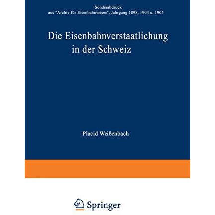 Die Eisenbahnverstaatlichung in der Schweiz: Sonderabdruck aus Archiv f?r Eisen [Paperback]