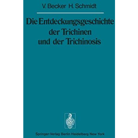 Die Entdeckungsgeschichte der Trichinen und der Trichinosis [Paperback]