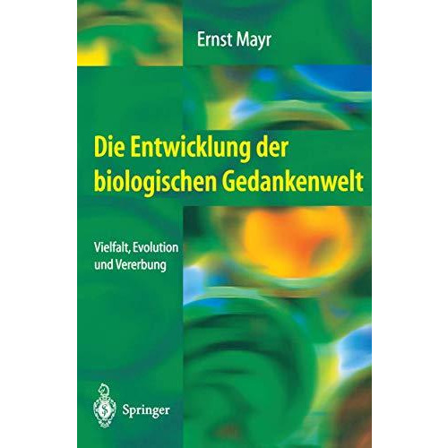 Die Entwicklung der biologischen Gedankenwelt: Vielfalt, Evolution und Vererbung [Paperback]