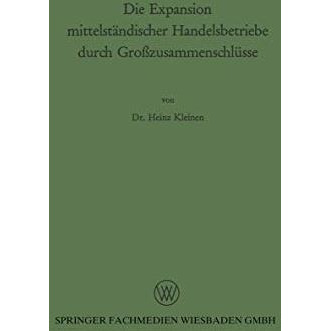 Die Expansion mittelst?ndischer Handelsbetriebe durch Gro?zusammenschl?sse [Paperback]