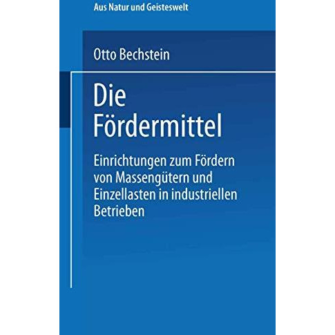 Die F?rdermittel: Einrichtungen zum F?rdern von Masseng?tern und Einzellasten in [Paperback]