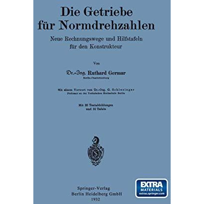 Die Getriebe f?r Normdrehzahlen: Neue Rechnungswege und Hilfstafeln f?r den Kons [Paperback]