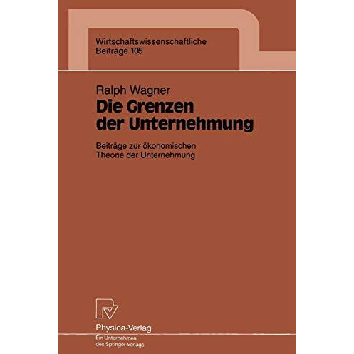 Die Grenzen der Unternehmung: Beitr?ge zur ?konomischen Theorie der Unternehmung [Paperback]