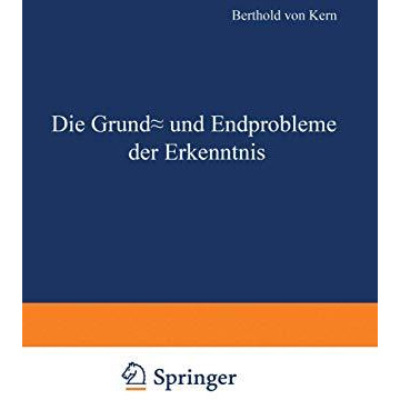 Die Grund- und Endprobleme der Erkenntnis [Paperback]