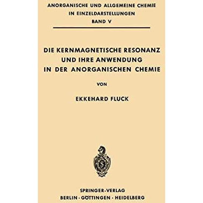 Die Kernmagnetische Resonanz und Ihre Anwendung in der Anorganischen Chemie [Paperback]