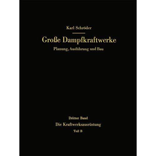 Die Kraftwerksausr?stung: Teil B Dampf- und Gasturbinen, Generatoren. Leittechni [Paperback]