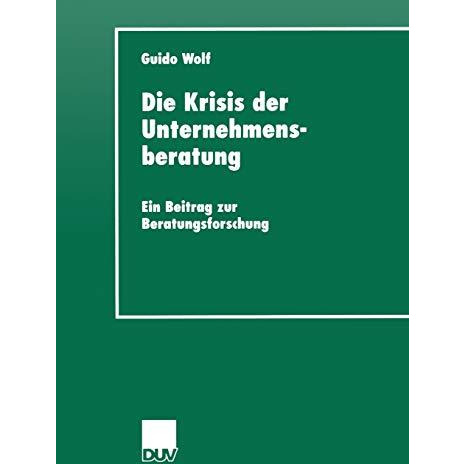 Die Krisis der Unternehmensberatung: Ein Beitrag zur Beratungsforschung [Paperback]