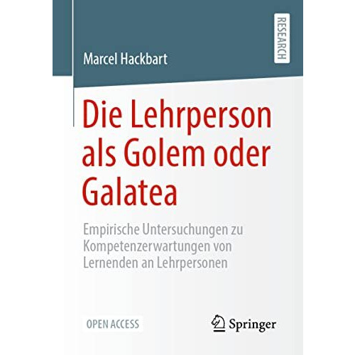 Die Lehrperson als Golem oder Galatea: Empirische Untersuchungen zu Kompetenzerw [Paperback]