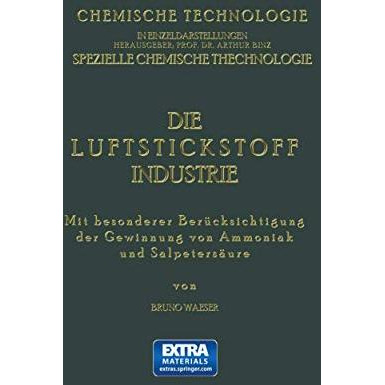 Die Luftstickstoff-Industrie: Mit Besonderer Ber?cksichtigung der Gewinnung von  [Paperback]