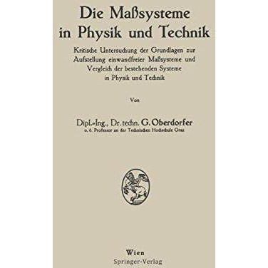 Die Ma?systeme in Physik und Technik: Kritische Untersuchung der Grundlagen zur  [Paperback]