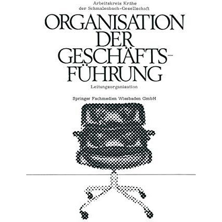 Die Organisation der Gesch?ftsf?hrung: Leitungsorganisation [Paperback]