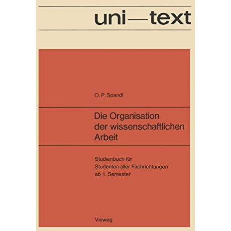 Die Organisation der wissenschaftlichen Arbeit: Studienbuch f?r Studenten aller  [Paperback]