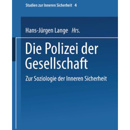 Die Polizei der Gesellschaft: Zur Soziologie der Inneren Sicherheit [Paperback]