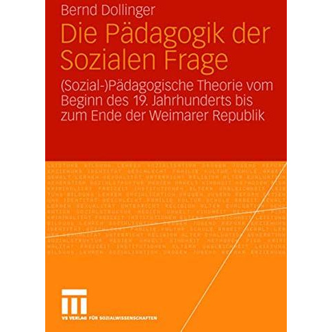 Die P?dagogik der Sozialen Frage: (Sozial-)P?dagogische Theorie vom Beginn des 1 [Paperback]