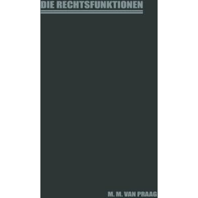 Die Rechtsfunktionen: Proefschrift ter Verkrijging van den Graad van Doctor in d [Paperback]