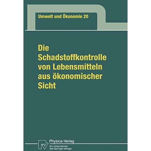 Die Schadstoffkontrolle von Lebensmitteln aus ?konomischer Sicht: Aufgaben des S [Paperback]