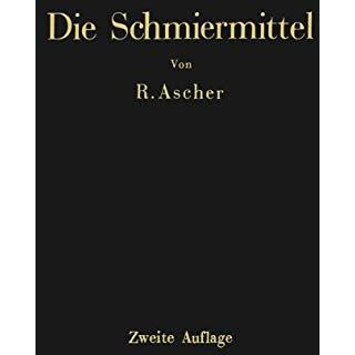 Die Schmiermittel: ihre Art, Pr?fung und Verwendung Ein Leitfaden f?r den Betrie [Paperback]