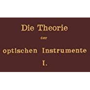 Die Theorie der optischen Instrumente: I. Band. Die Bilderzeugung in optischen I [Paperback]