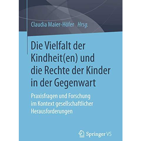 Die Vielfalt der Kindheit(en) und die Rechte der Kinder in der Gegenwart: Praxis [Paperback]