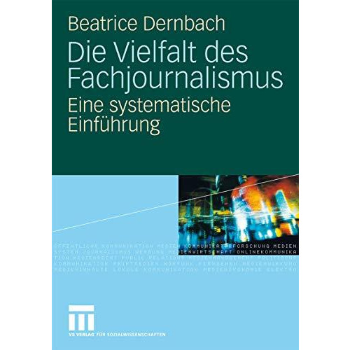 Die Vielfalt des Fachjournalismus: Eine systematische Einf?hrung [Paperback]