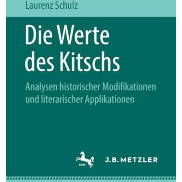 Die Werte des Kitschs: Analysen historischer Modifikationen und literarischer Ap [Paperback]