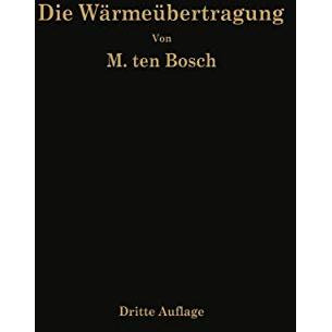 Die W?rme?bertragung: Ein Lehr- und Nachschlagebuch f?r den praktischen Gebrauch [Paperback]