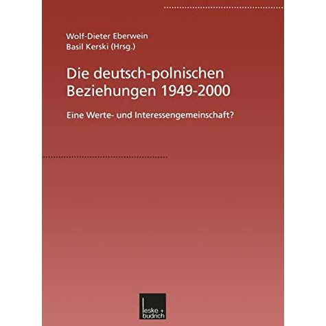 Die deutsch-polnischen Beziehungen 19492000: Eine Werte- und Interessengemeinsc [Paperback]