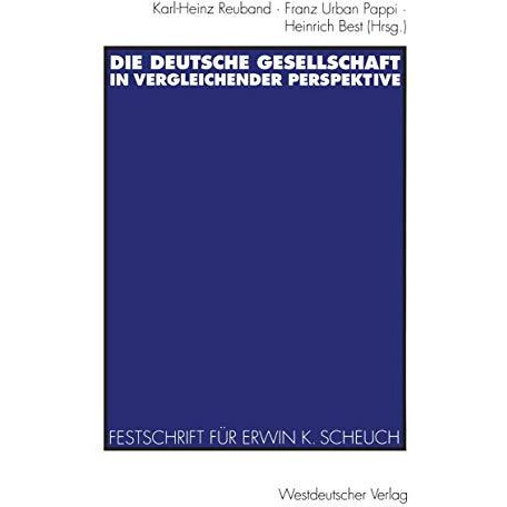 Die deutsche Gesellschaft in vergleichender Perspektive: Festschrift f?r Erwin K [Paperback]