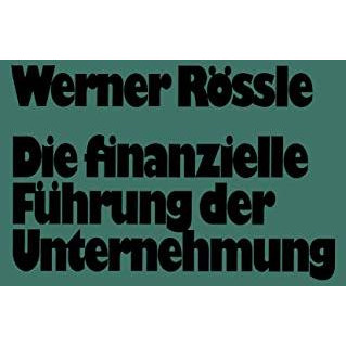 Die finanzielle F?hrung der Unternehmung [Paperback]