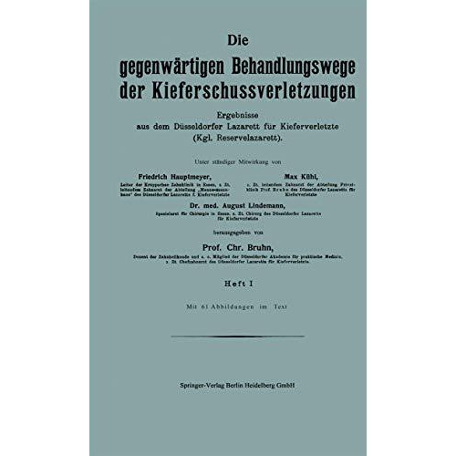 Die gegenw?rtigen Behandlungswege der Kieferschussverletzungen: Ergebnisse aus d [Paperback]