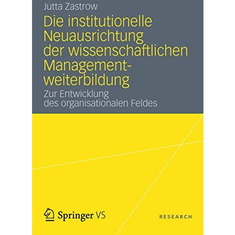 Die institutionelle Neuausrichtung der wissenschaftlichen Managementweiterbildun [Paperback]