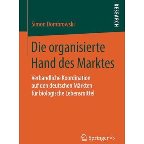 Die organisierte Hand des Marktes: Verbandliche Koordination auf den deutschen M [Paperback]