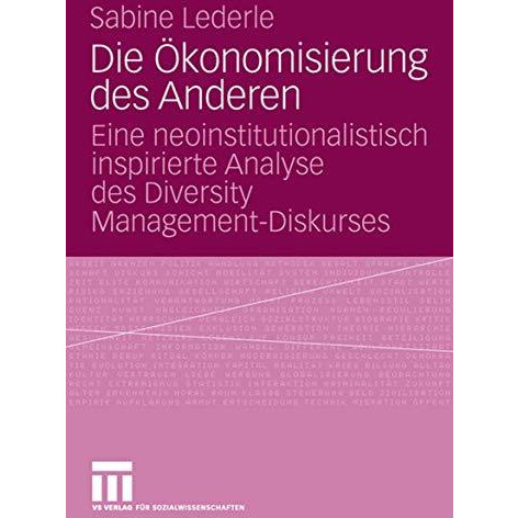 Die ?konomisierung des Anderen: Eine neoinstitutionalistisch inspirierte Analyse [Paperback]