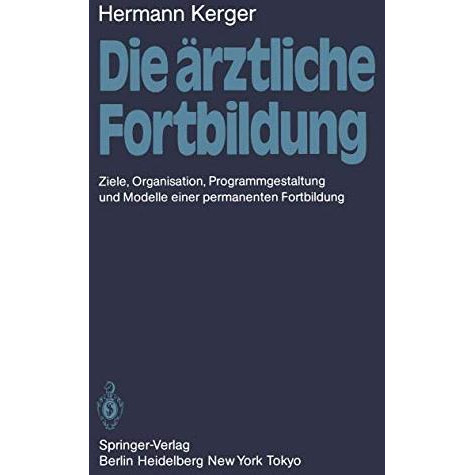 Die ?rztliche Fortbildung: Ziele, Organisation, Programmgestaltung und Modelle e [Paperback]