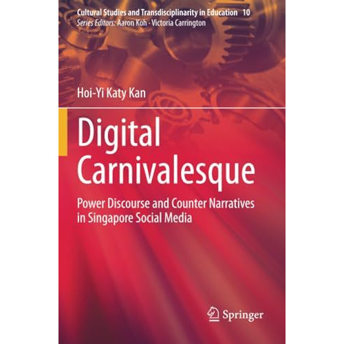 Digital Carnivalesque: Power Discourse and Counter Narratives in Singapore Socia [Paperback]