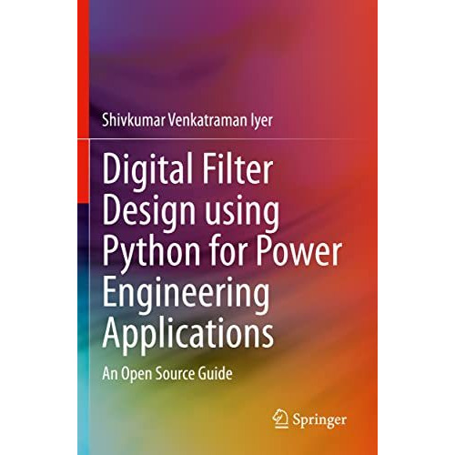 Digital Filter Design using Python for Power Engineering Applications: An Open S [Paperback]