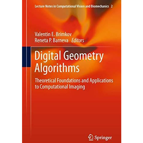 Digital Geometry Algorithms: Theoretical Foundations and Applications to Computa [Hardcover]