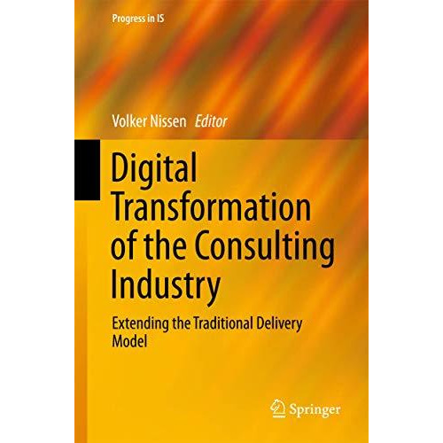 Digital Transformation of the Consulting Industry: Extending the Traditional Del [Hardcover]