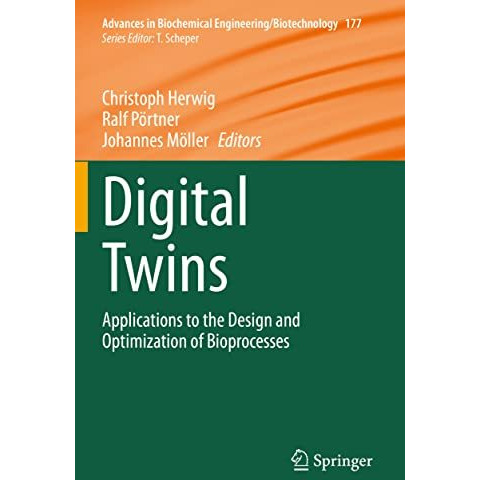 Digital Twins: Applications to the Design and Optimization of Bioprocesses [Paperback]