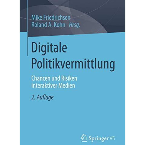 Digitale Politikvermittlung: Chancen und Risiken interaktiver Medien [Paperback]