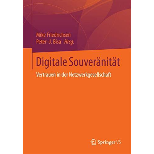 Digitale Souver?nit?t: Vertrauen in der Netzwerkgesellschaft [Paperback]