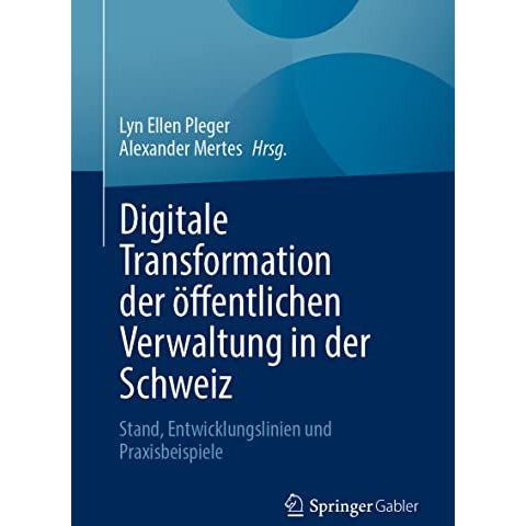 Digitale Transformation der ?ffentlichen Verwaltung in der Schweiz: Stand, Entwi [Paperback]