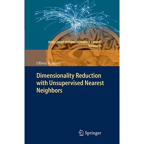 Dimensionality Reduction with Unsupervised Nearest Neighbors [Paperback]