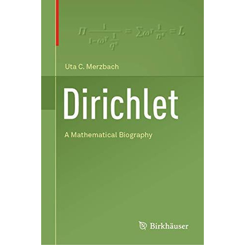 Dirichlet: A Mathematical Biography [Hardcover]