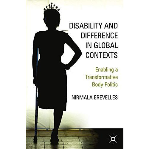 Disability and Difference in Global Contexts: Enabling a Transformative Body Pol [Paperback]