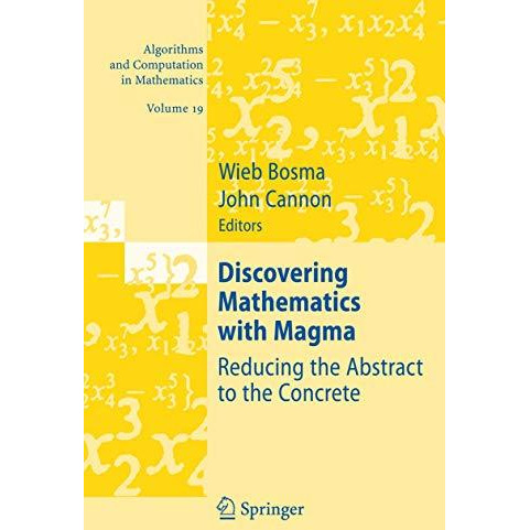 Discovering Mathematics with Magma: Reducing the Abstract to the Concrete [Paperback]