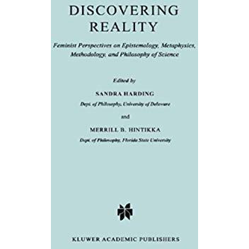 Discovering Reality: Feminist Perspectives on Epistemology, Metaphysics, Methodo [Paperback]