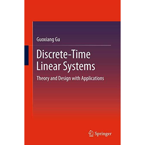 Discrete-Time Linear Systems: Theory and Design with Applications [Paperback]